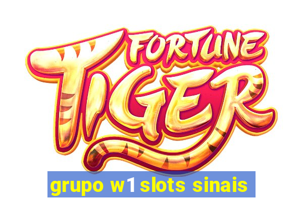 grupo w1 slots sinais